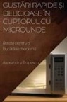 Alexandra Popescu - Gust¿ri rapide ¿i delicioase în cuptorul cu microunde