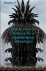 Wendy V - How to Plan an Itinerary for a Spontaneous Adventure