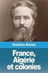 Onésime Reclus - France, Algérie et colonies
