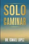 Ismael Lopez - Solo Caminar