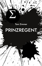 Tom Zimmer - Prinzregent
