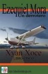 Xyan Xoce - Ezequiel Mora un Derrotero