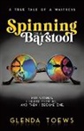 Glenda Toews - Spinning on a Barstool