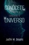 Justin M. Dreams - Conócete a ti mismo y conocerás el universo