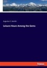 Augustus C. Hamlin - Leisure Hours Among the Gems