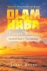 Jerry Ayers - Olam Haba (Future World) Mysteries Book 2-"The Dawning"