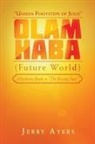 Jerry Ayers - Olam Haba (Future World) Mysteries Book 4-"The Rising Sun"
