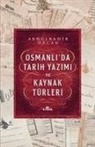 Abdülkadir Özcan - Osmanlida Tarih Yazimi ve Kaynak Türleri