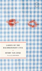 Henry Van Dyke, Henry Van Dyke - Ladies of the Rachmaninoff Eyes
