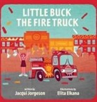 Jacqui Jorgeson, Jacqui Jorgeson Jorgeson, Elita Elkana, Elita Elkana Elkana - Little Buck the Fire Truck