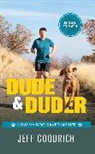 Jeff Goodrich, Jeff Goodrich Goodrich - Dude and Duder