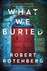 Robert Rotenberg, Robert Rotenberg - What We Buried