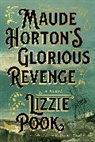 Lizzie Pook - Maude Horton's Glorious Revenge