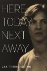 Jan Ferris Koltun - Here Today; Next Away