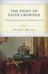 Thomas Watson - The Fight of Faith Crowned: The Remaining Sermons of Thomas Watson