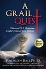 Kathleen Ball, Kathleen Ball Ph. D. - A Grail Quest