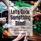 Chef Bo Ferrara, Kimberly Cline - Let's Cook Something Good!