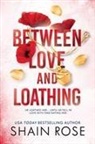 Shain Rose - Between Love and Loathing