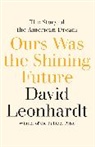 David Leonhardt - Ours Was the Shining Future