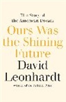 David Leonhardt, Leonhardt David - Ours Was the Shining Future