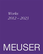 Hannah Eckstein, Ulrike Groos, Gregor Jansen, Gregor et a Jansen, Elizabeth Anne Johnson, Alexander Linn... - MEUSER. Works 2012-2023