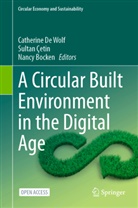 Nancy M. P. Bocken, Sultan Çetin, Catherine de Wolf, Nancy M P Bocken - A Circular Built Environment in the Digital Age