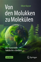 Kayser, Oliver Kayser - Von den Molukken zu Molekülen