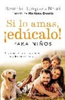 ROSARIO BUSQUETS NOSTI, Mariano Osorio - Si lo amas, ¡Edúcalo! Para niños: Una guía de acompañamiento para los padres de hoy / If You Love Them, Raise Them!: A Guide to Child Rearing