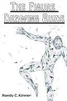 Randy C. Kinner - The Figure Drawing Guide