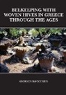 Georgios Mavrofridis - Beekeeping With Woven Hives In Greece Through The Ages