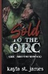 Kayla St. James - Sold to the Orc