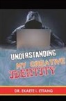 Ekaete I. Ettang - Understanding Your Creative Identify