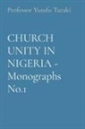 Yusufu Turaki - CHURCH UNITY IN NIGERIA - Monographs No.1