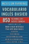 Mike Lang - Inglés Sin Barreras - Vocabulario Inglés Basico - Las 850 palabras del Inglés Esencial, con traducción y frases de ejemplo - Libro de Bolsillo