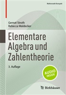 Gernot Stroth, Rebecca Waldecker - Elementare Algebra und Zahlentheorie