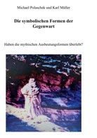 Karl Müller, Michael Polaschek - Die Symbolischen Formen der Gegenwart