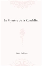 Laura Slakmon - Le mystère de la Kundalini