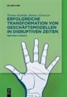 Thomas Rudolph, Markus Schweizer - Erfolgreiche Transformation von Geschäftsmodellen in disruptiven Zeiten