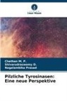 Shivarudraswamy D, Shivarudraswamy D., Chethan M P, Chethan M. P., Nagalambik Prasad, Nagalambika Prasad - Pilzliche Tyrosinasen: Eine neue Perspektive