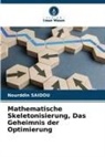 Nourddin SAIDOU - Mathematische Skeletonisierung, Das Geheimnis der Optimierung