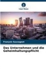 François Sauvageot - Das Unternehmen und die Geheimhaltungspflicht