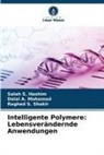Salah S Hashim, Salah S. Hashim, Dalal A Mohamed, Dalal A. Mohamed, Raghed  S. Shakir, Raghed S Shakir... - Intelligente Polymere: Lebensverändernde Anwendungen