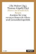 Thomas Altgeld, Ulla Walter - Altern im ländlichen Raum Ansätze für eine vorausschauende Alten- und Gesundheitspolitik