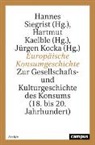 Hartmut Kaelble, Jürgen Kocka, Hannes Siegrist - Europäische Konsumgeschichte