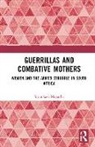 Siphokazi Magadla, Magadla Siphokazi - Guerrillas and Combative Mothers