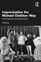 Wil Kilroy - Improvisation the Michael Chekhov Way