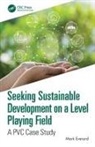 Mark Everard, Mark (University of the West of England Everard, Mark (Uwe Bristol) Everard, Everard Mark - Seeking Sustainable Development on a Level Playing Field