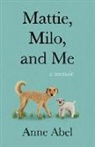 Anne Abel - Mattie, Milo, and Me