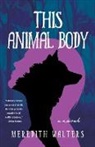 Meredith Walters - This Animal Body