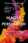 PAMELA JEAN ZETINA - La magia de la persuasión: Descubre los trucos y secretos detrás del lenguaje persuasivo, el carisma y las relaciones exitosas / The Magic of Persuasion